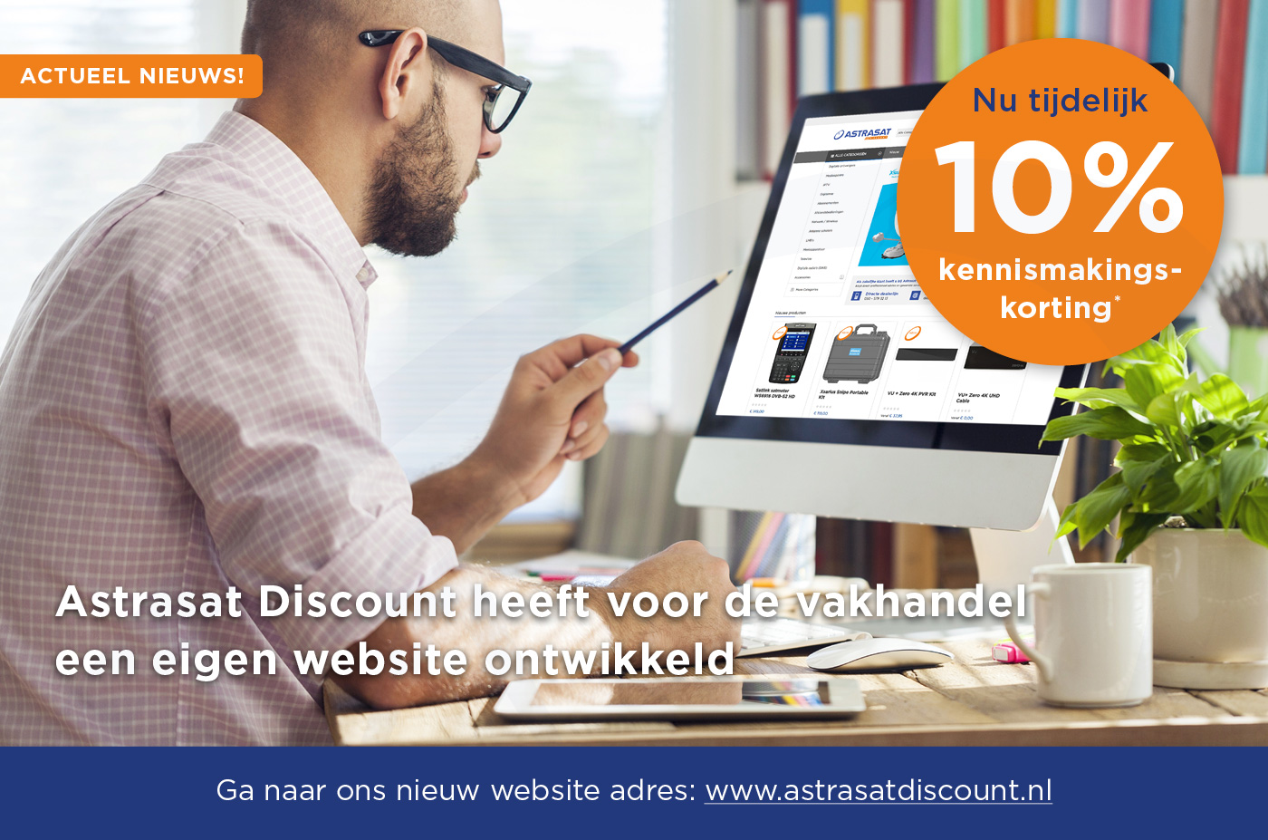 Astrasat Discount heeft voor de vakhandel een eigen website ontwikkeld www.astrasatdiscount.nl